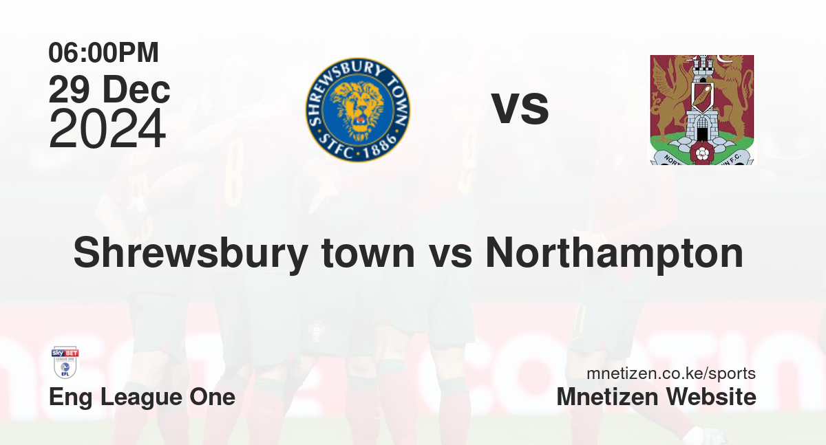 Shrewsbury town vs Northampton 