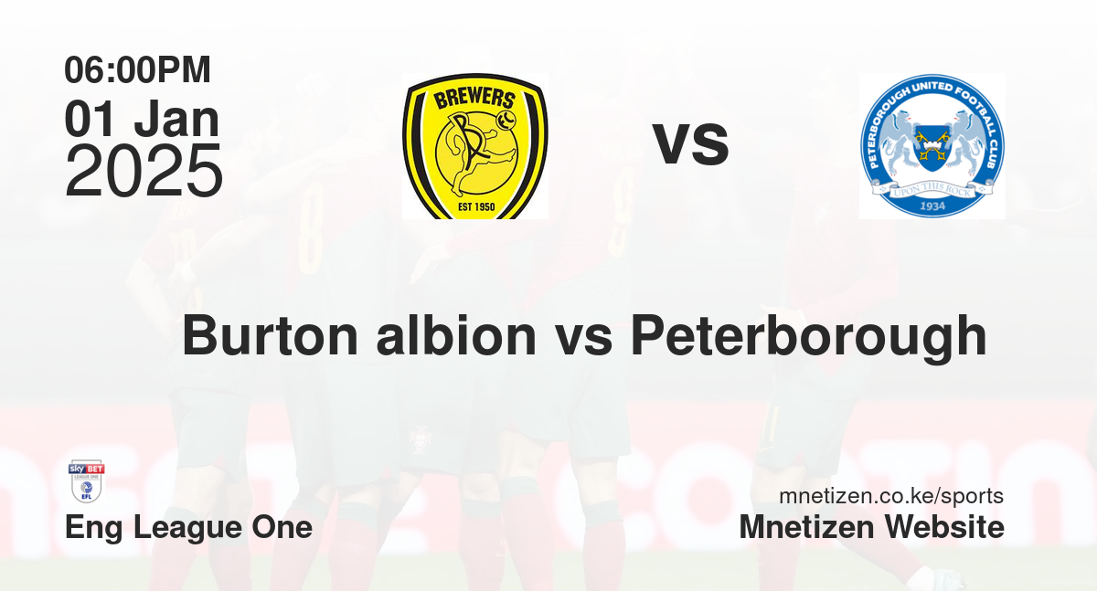 Burton albion vs Peterborough 