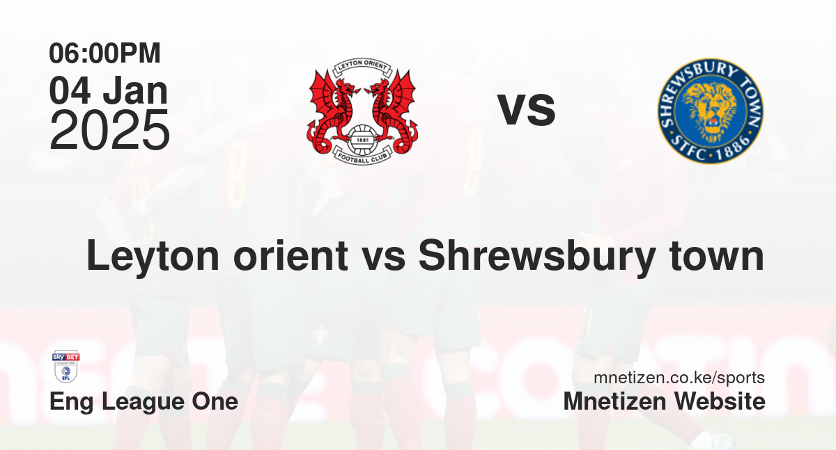 Leyton orient vs Shrewsbury town