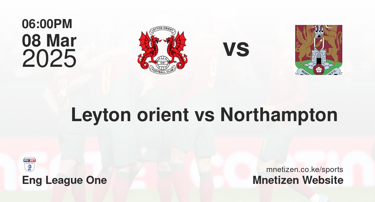 Leyton orient vs Northampton 