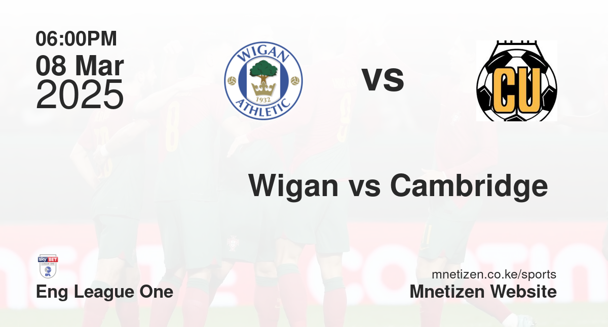 Wigan vs Cambridge 