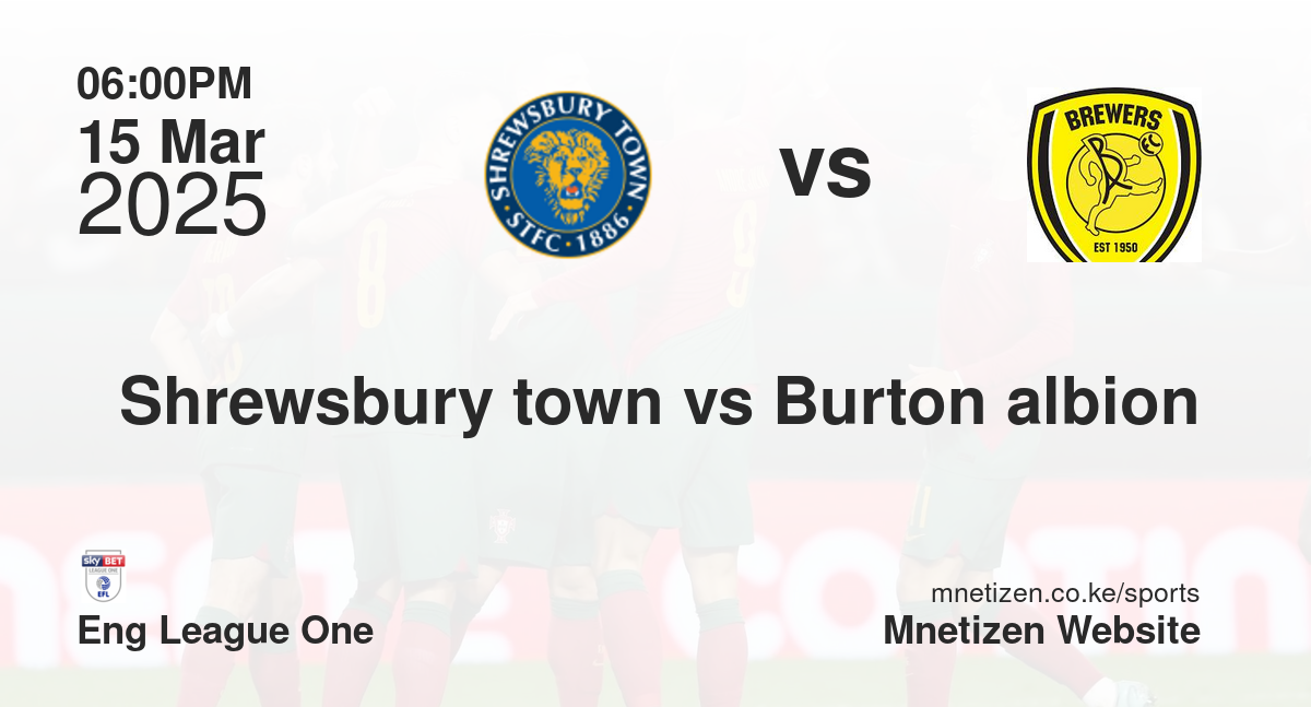 Shrewsbury town vs Burton albion