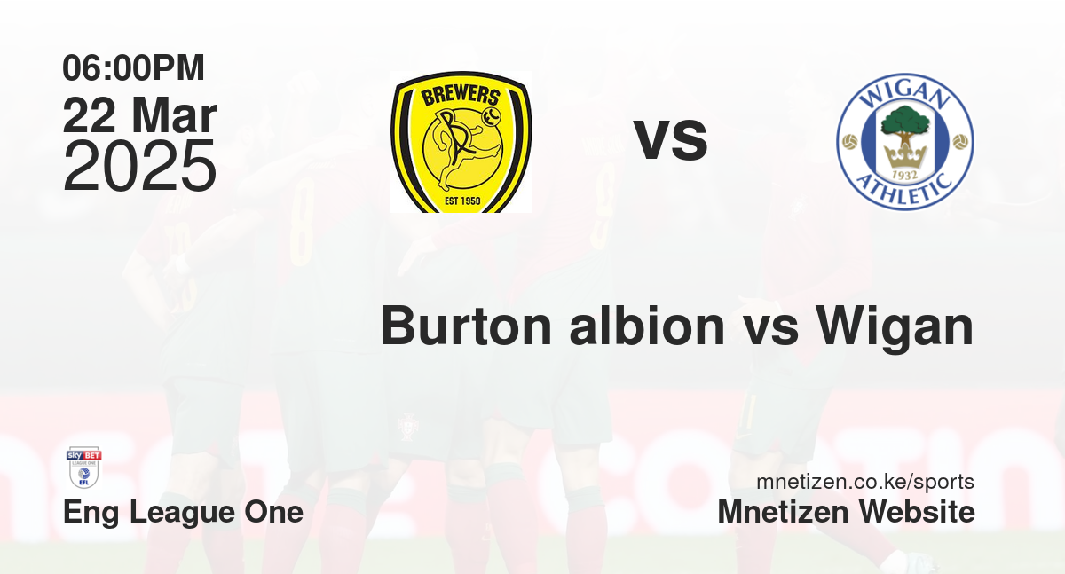 Burton albion vs Wigan