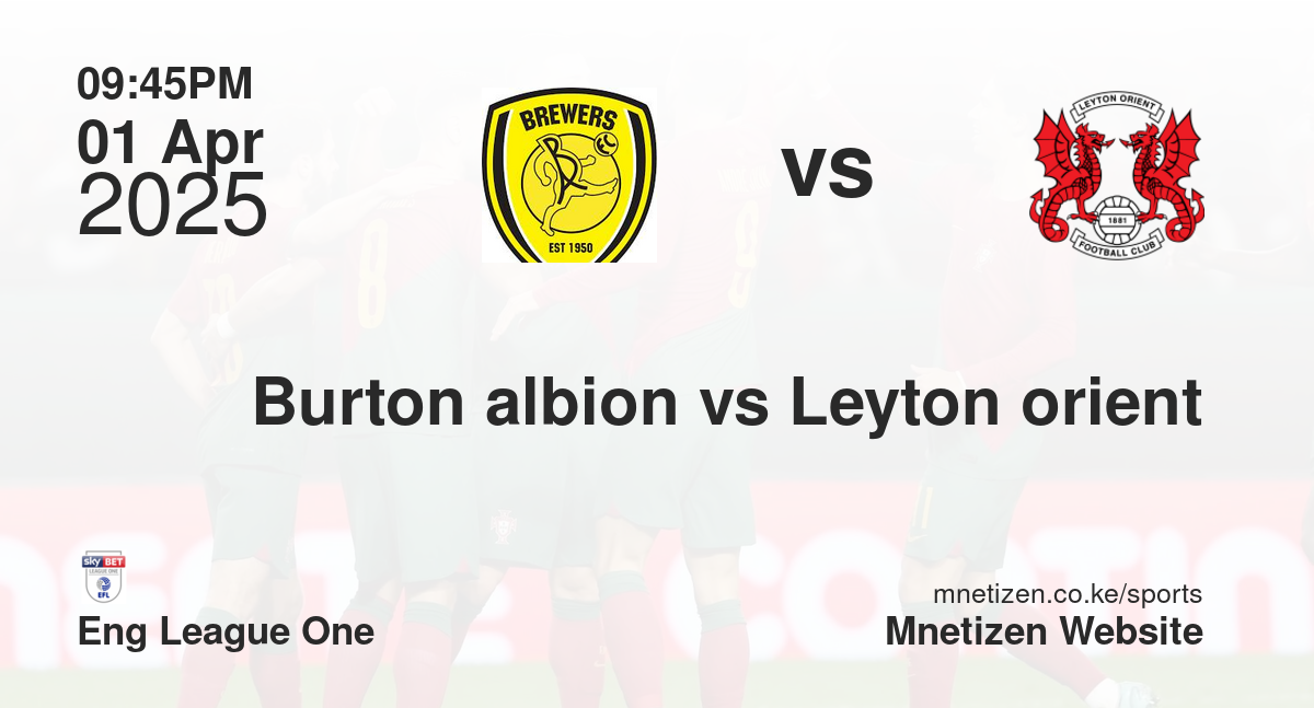 Burton albion vs Leyton orient