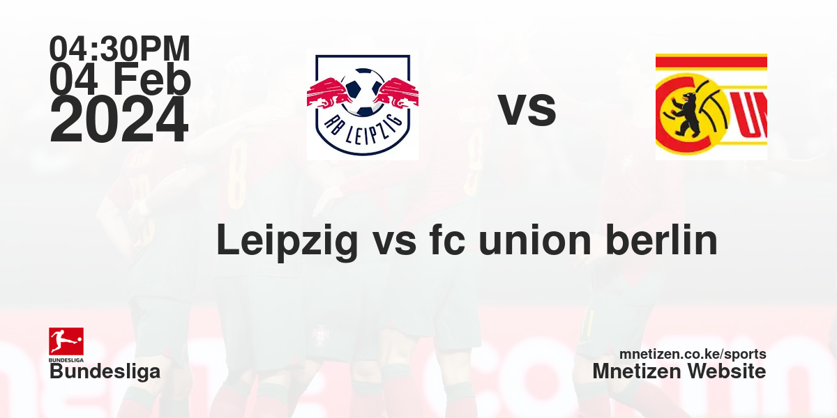 RB Leipzig vs fc union berlin 04/02/2024 16:30