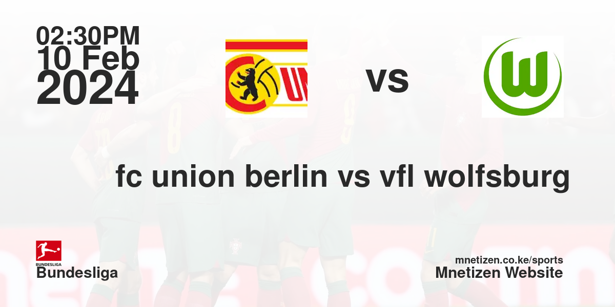 fc union berlin vs vfl wolfsburg 10/02/2024 14:30