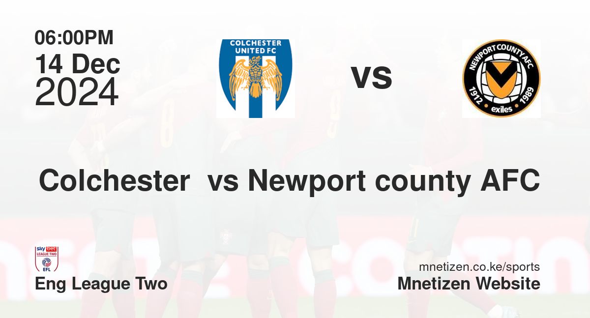 Colchester  vs Newport county AFC
