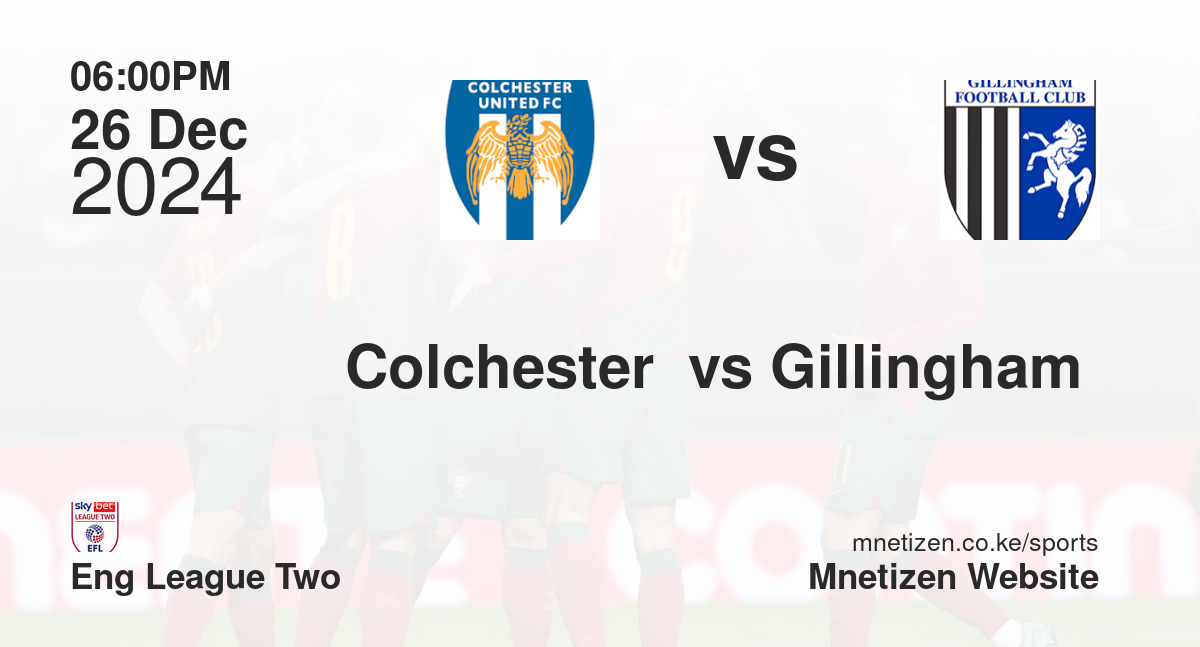Colchester  vs Gillingham 