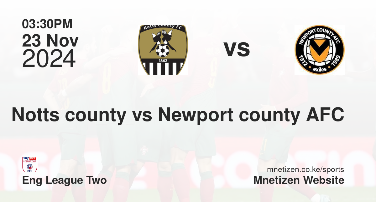 Notts county vs Newport county AFC