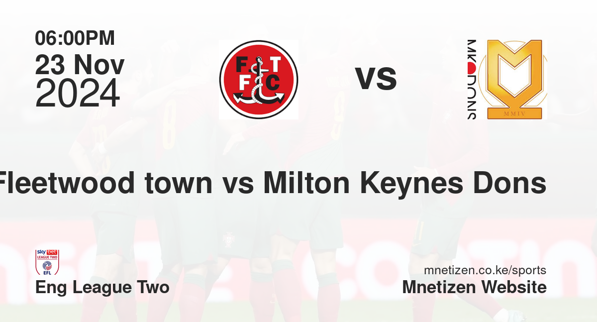 Fleetwood town vs Milton Keynes Dons