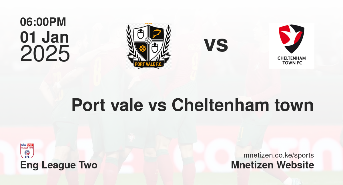 Port vale vs Cheltenham town