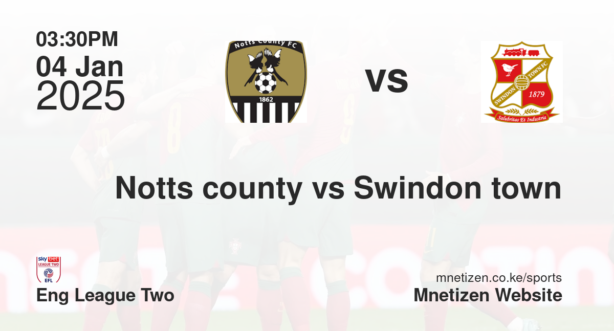 Notts county vs Swindon town