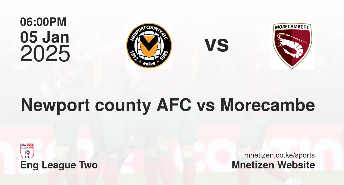 Newport county AFC vs Morecambe