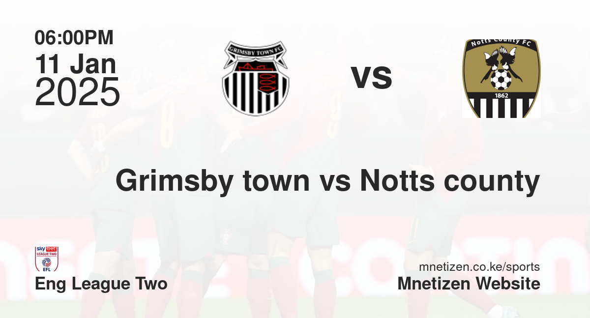 Grimsby town vs Notts county