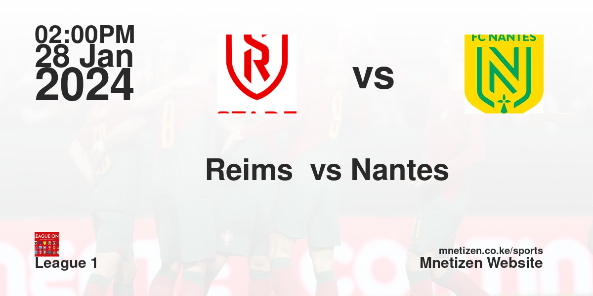 Stade Reims vs FC Nantes  28/01/2024 14:00