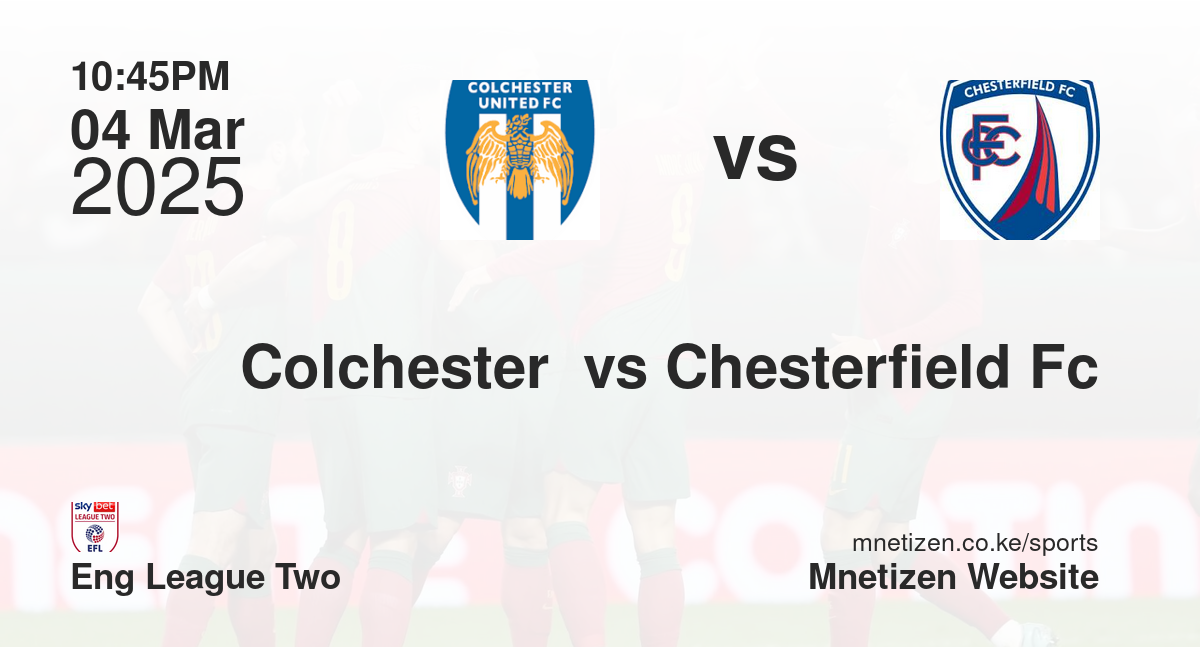 Colchester  vs Chesterfield Fc
