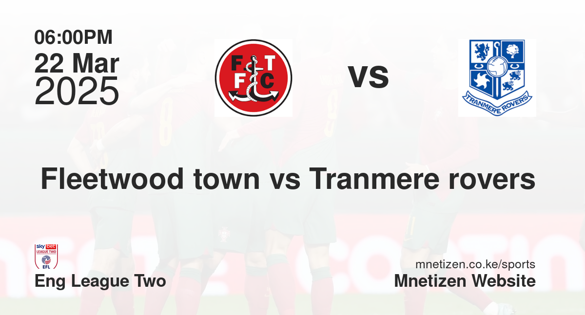 Fleetwood town vs Tranmere rovers