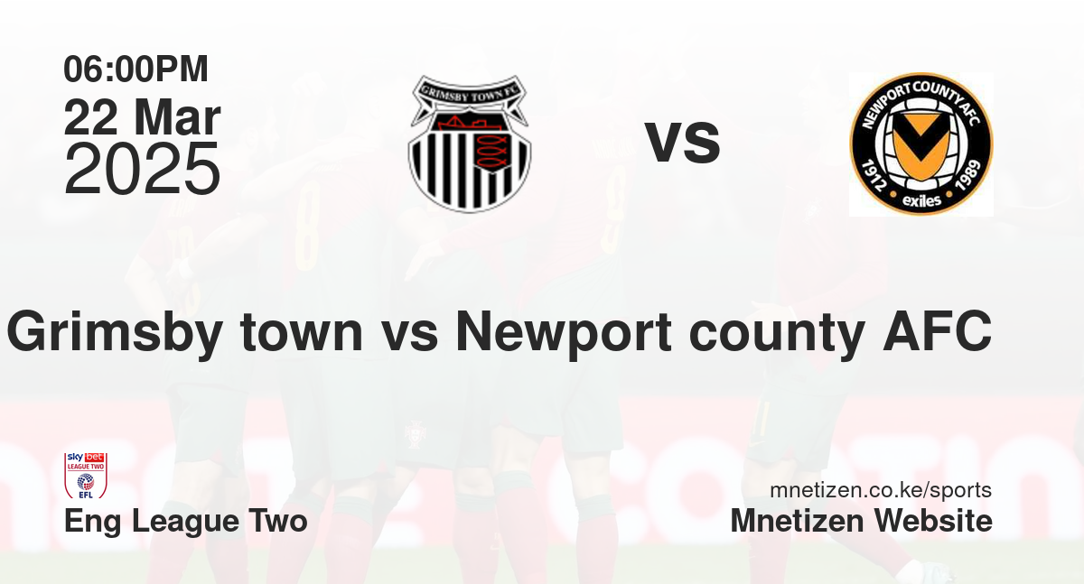 Grimsby town vs Newport county AFC