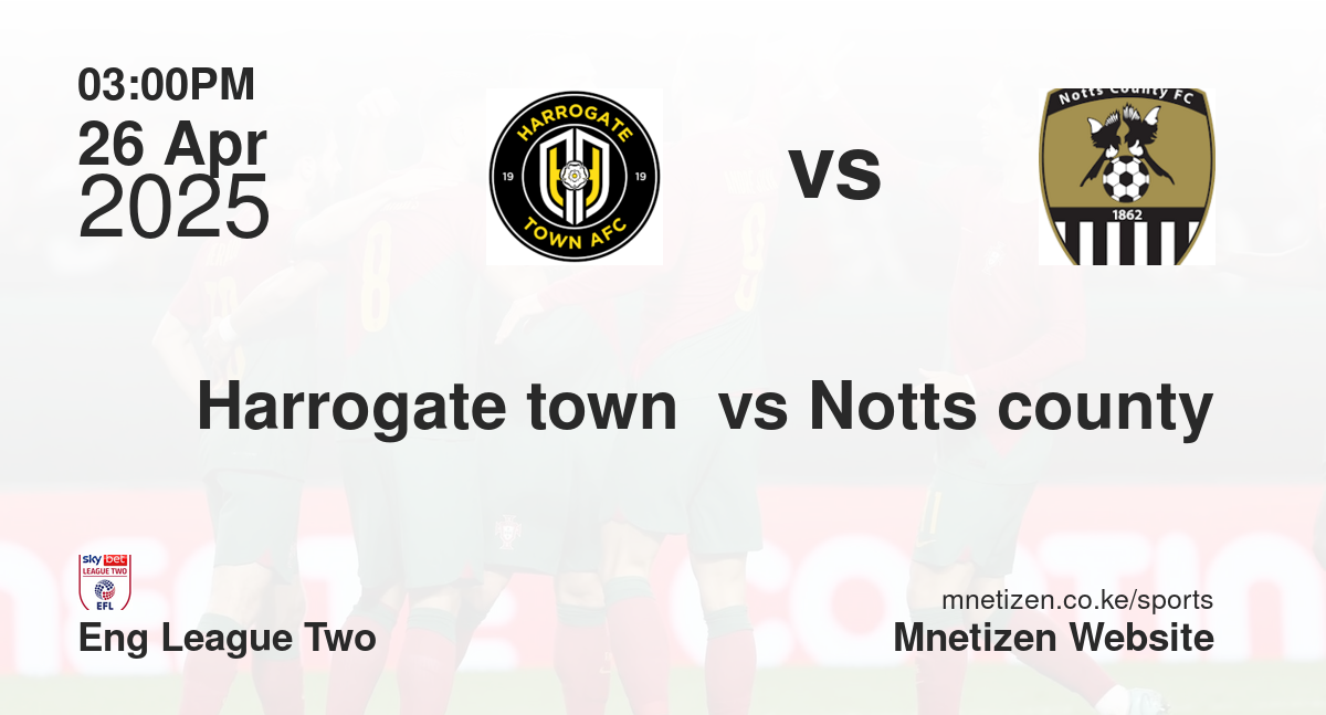 Harrogate town  vs Notts county