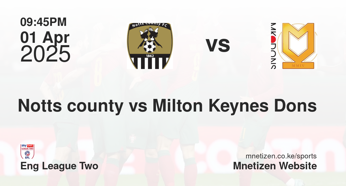 Notts county vs Milton Keynes Dons