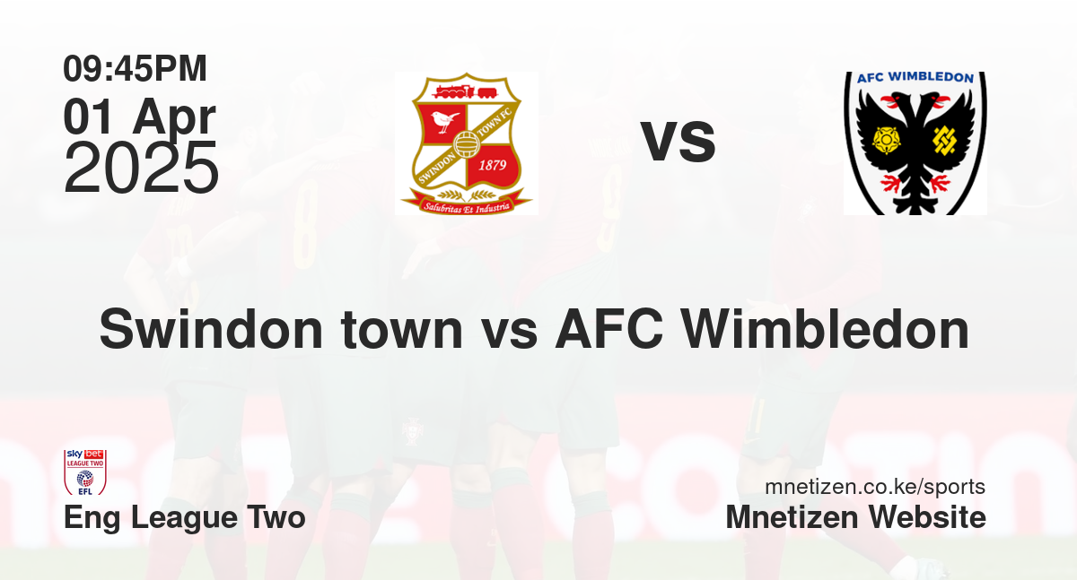 Swindon town vs AFC Wimbledon 