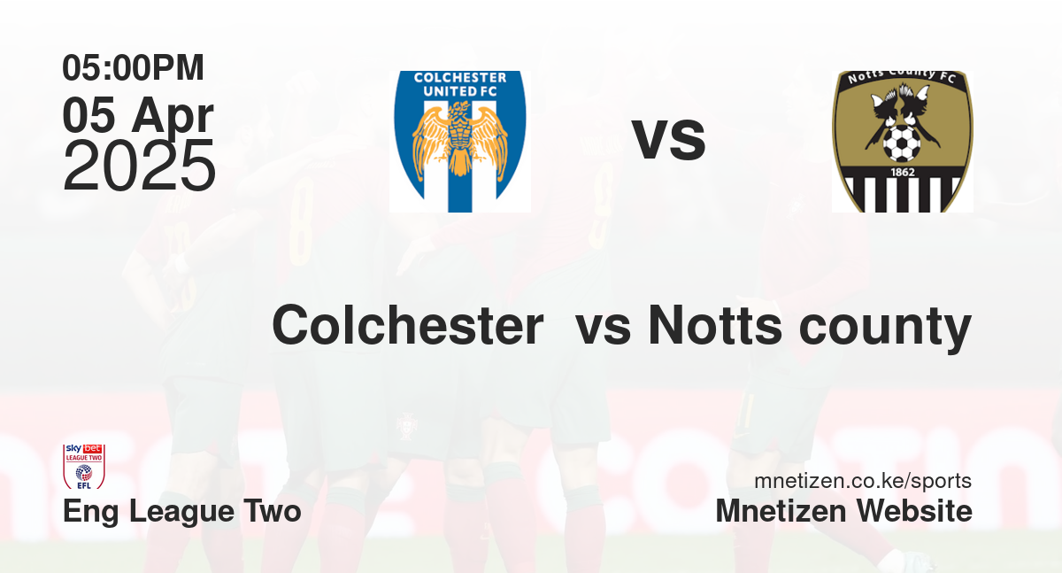 Colchester  vs Notts county
