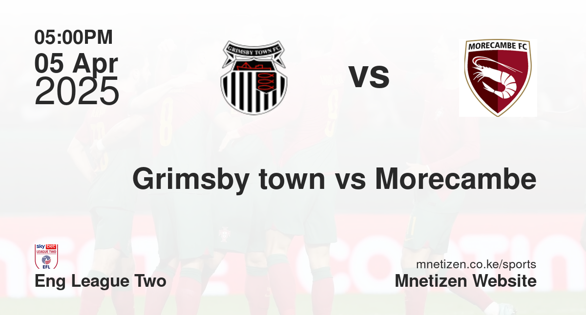 Grimsby town vs Morecambe