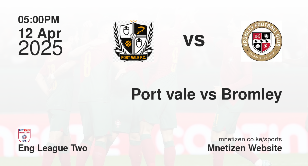 Port vale vs Bromley