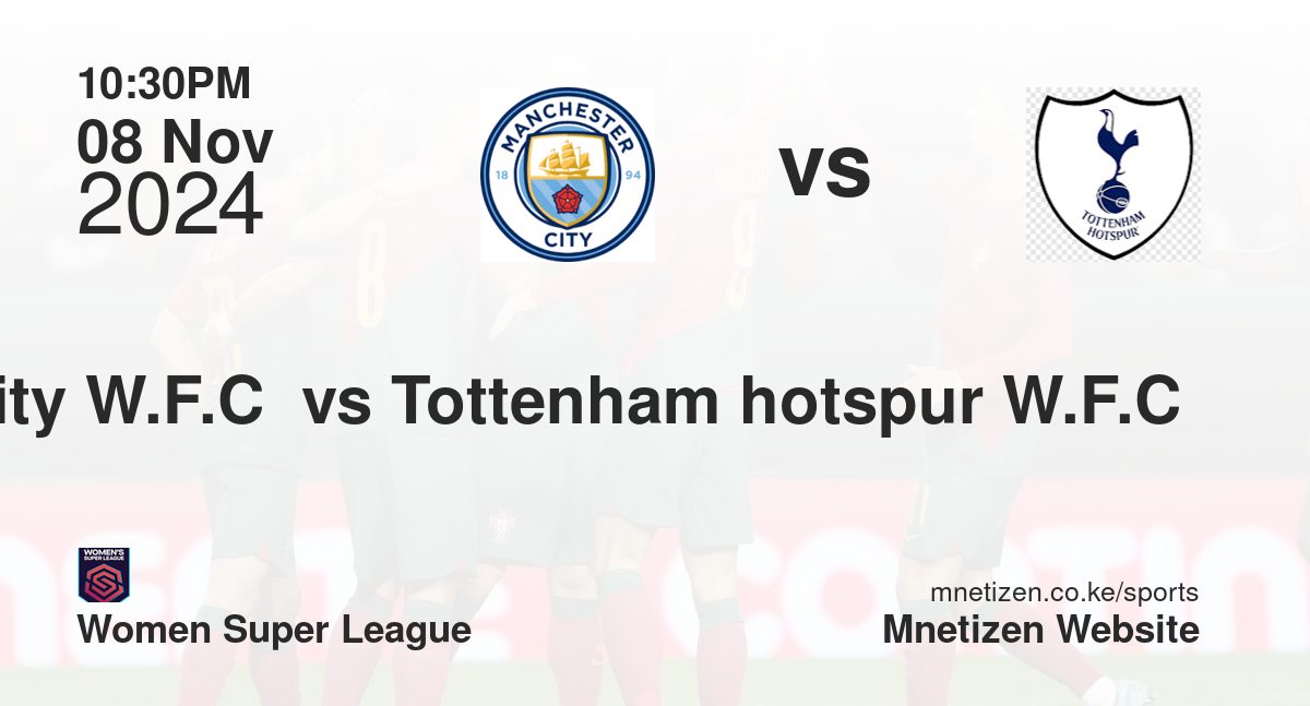 Manchester city W.F.C  vs Tottenham hotspur W.F.C 