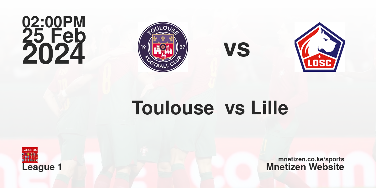 Toulouse FC vs Lille FC 25/02/2024 14:00