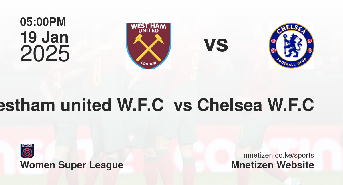 Westham united W.F.C  vs Chelsea W.F.C