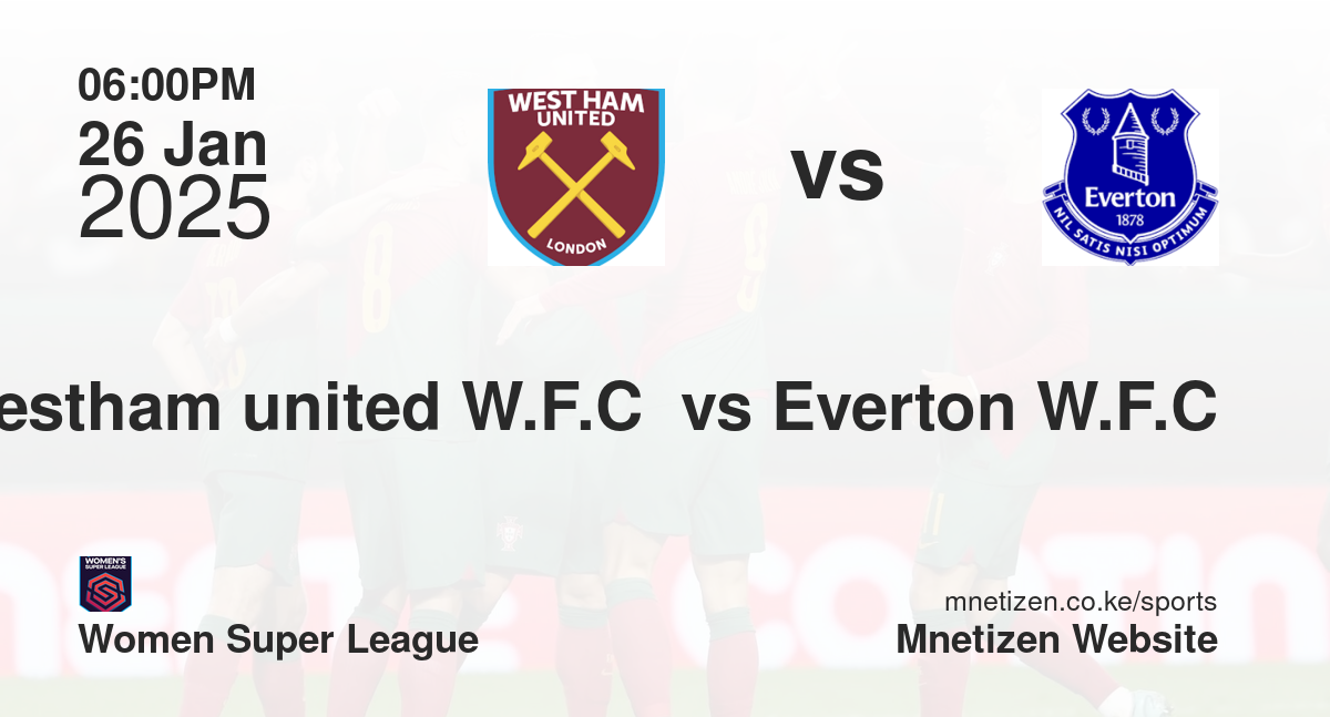 Westham united W.F.C  vs Everton W.F.C
