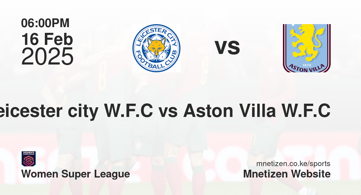 Leicester city W.F.C vs Aston Villa W.F.C