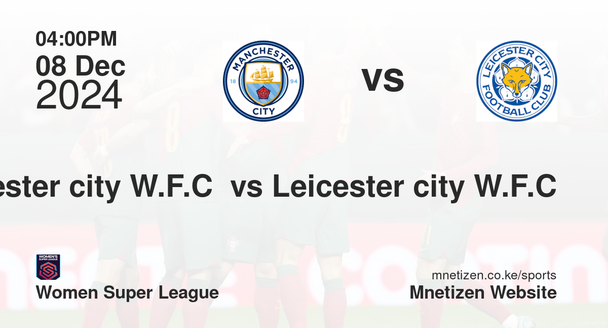 Manchester city W.F.C  vs Leicester city W.F.C