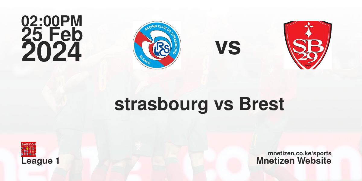 RC Strasbourg vs Stade Brestoise  25/02/2024 14:00