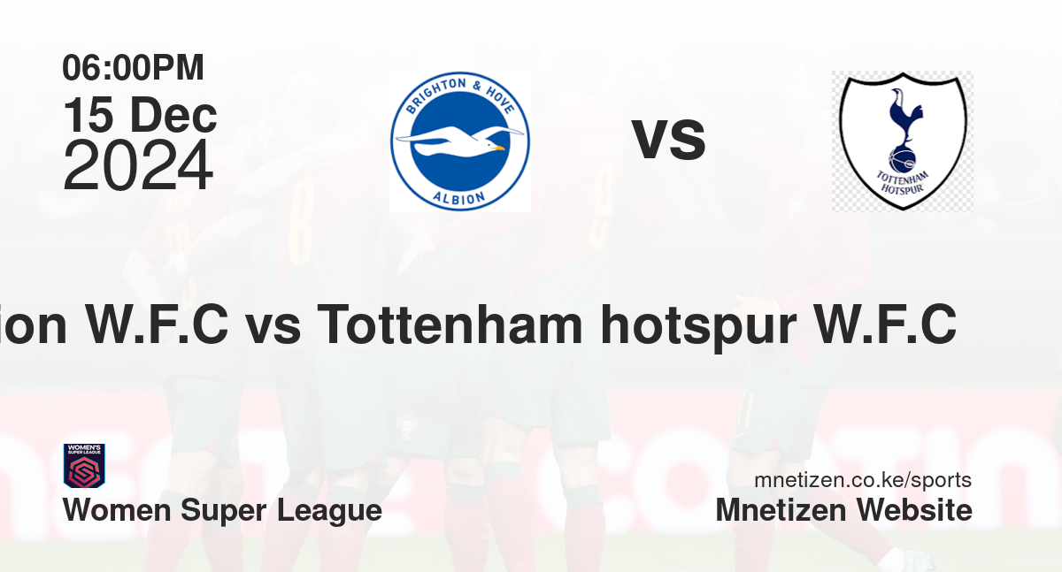 Brighton and Hove Albion W.F.C vs Tottenham hotspur W.F.C 