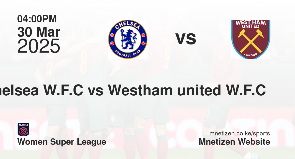 Chelsea W.F.C vs Westham united W.F.C 
