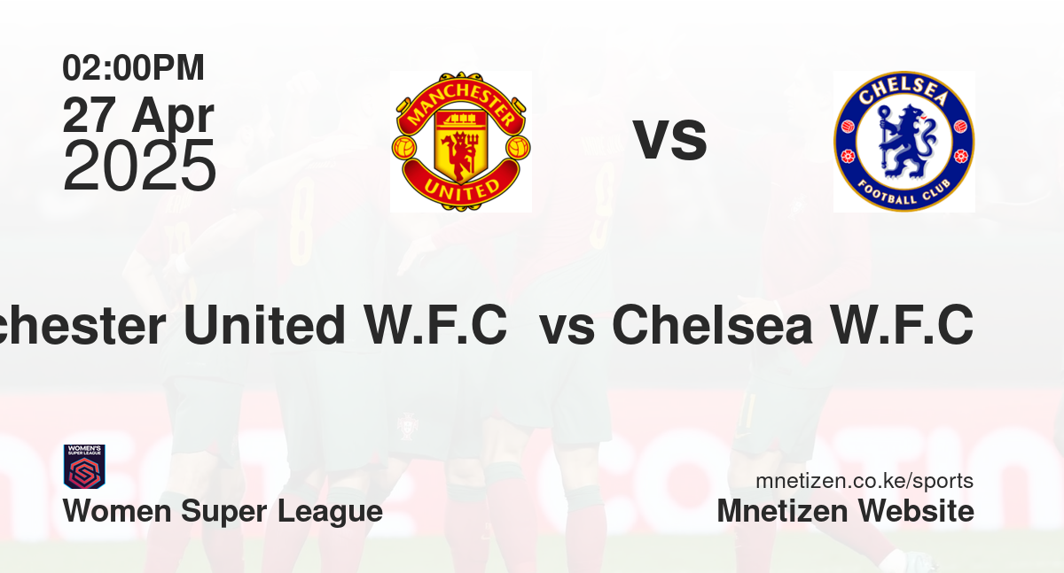 Manchester United W.F.C  vs Chelsea W.F.C