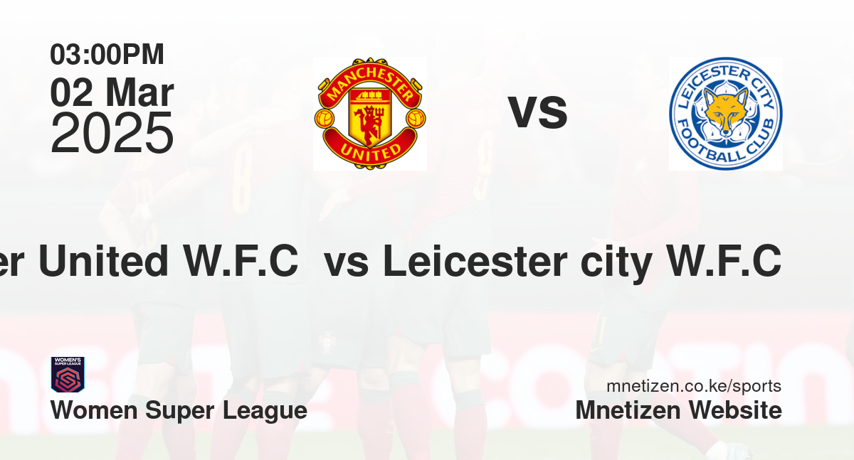 Manchester United W.F.C  vs Leicester city W.F.C