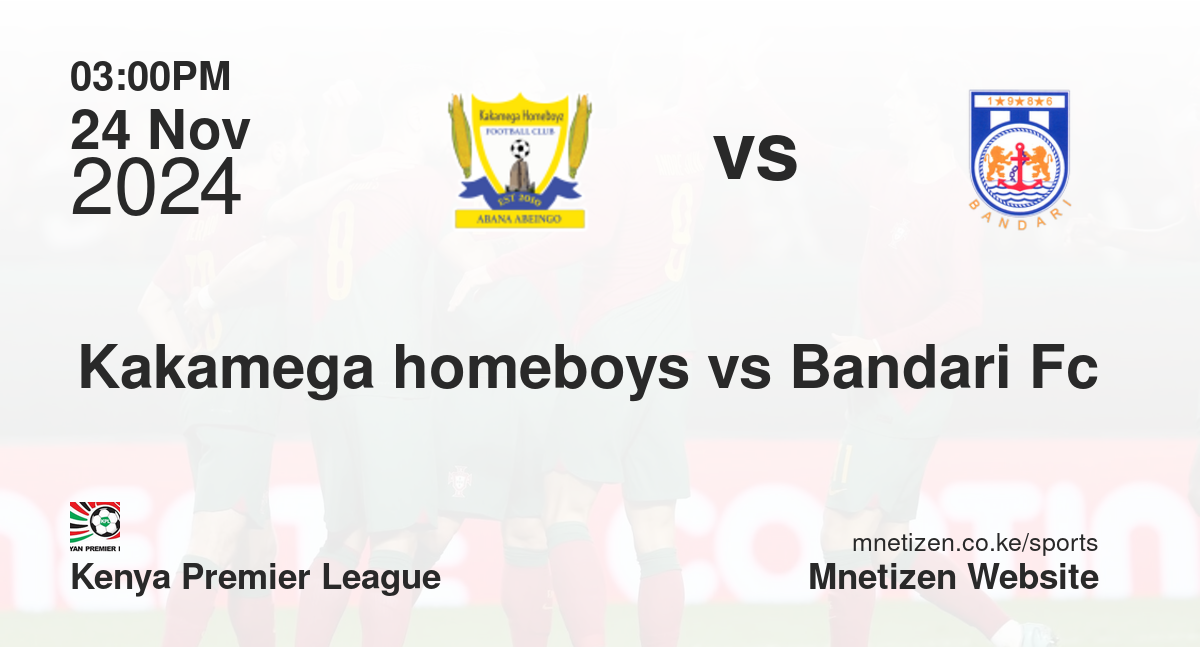 Kakamega homeboys vs Bandari Fc
