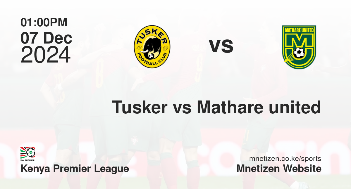 Tusker vs Mathare united