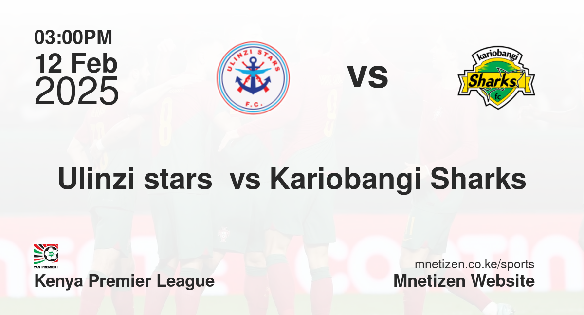 Ulinzi stars  vs Kariobangi Sharks 
