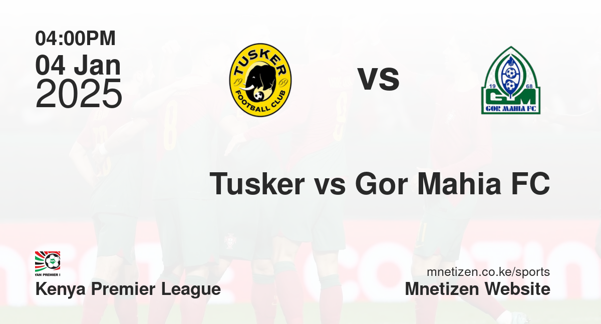 Tusker vs Gor Mahia FC