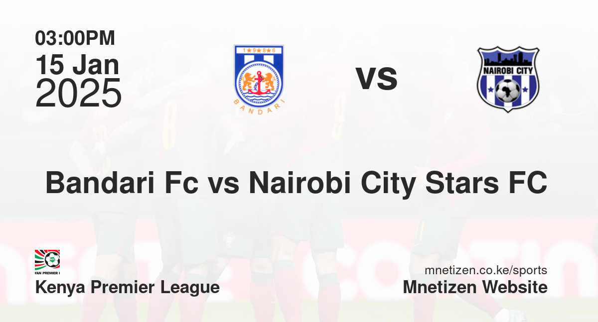 Bandari Fc vs Nairobi City Stars FC
