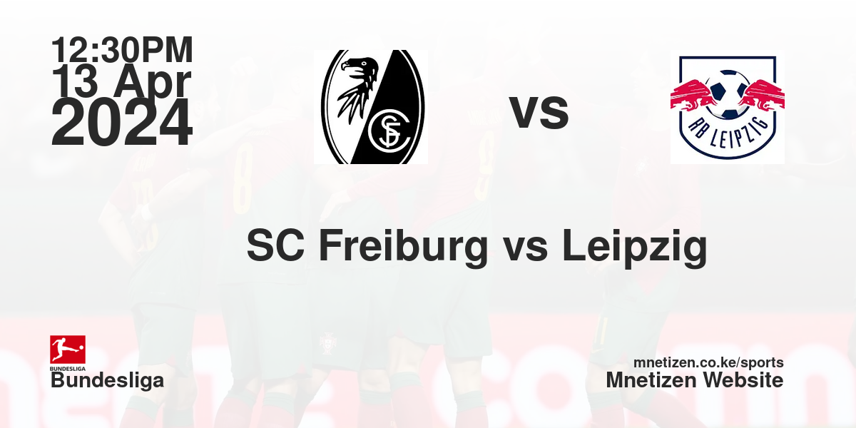 SC Freiburg vs RB Leipzig 13/04/2024 12:30