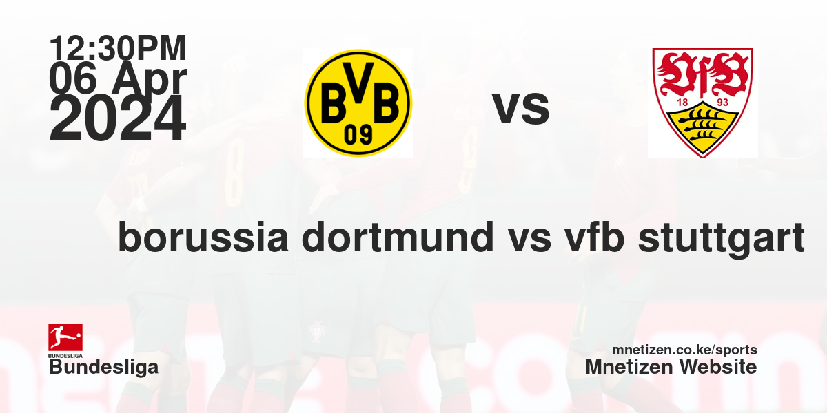 borussia dortmund vs vfb stuttgart 06/04/2024 12:30