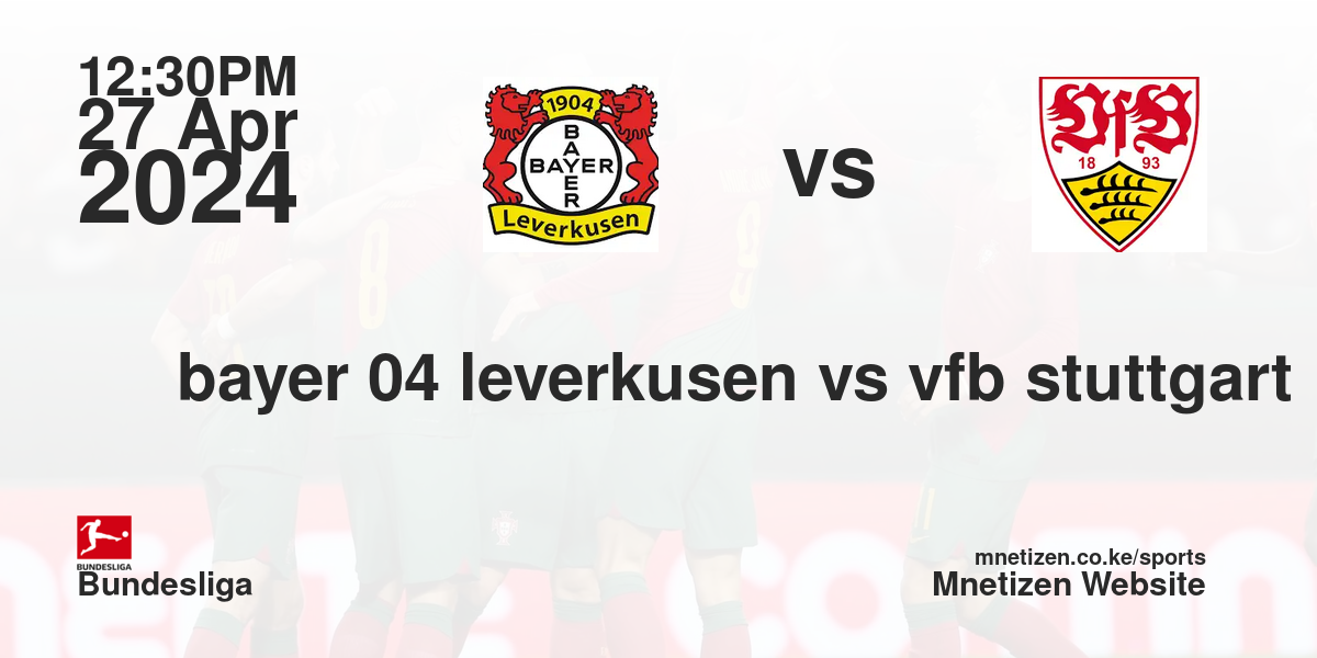 bayer 04 leverkusen vs vfb stuttgart 27/04/2024 12:30