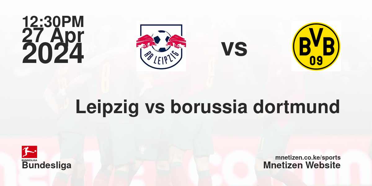 RB Leipzig vs borussia dortmund 27/04/2024 12:30