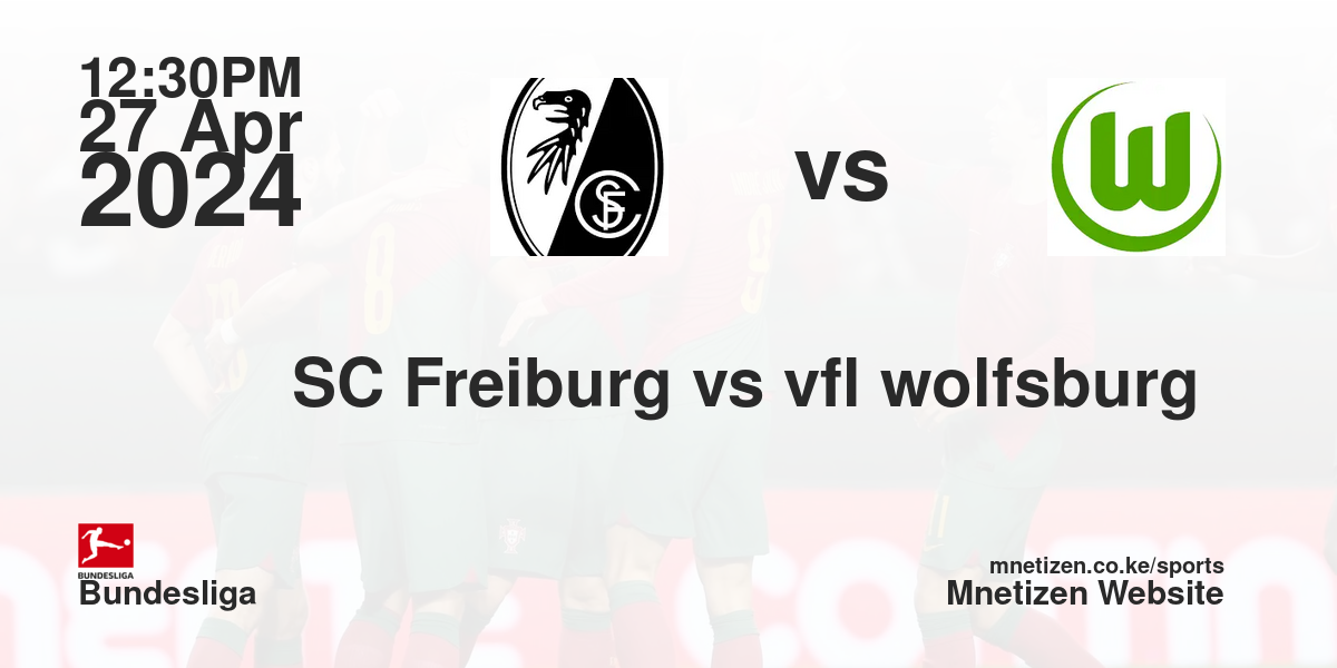 SC Freiburg vs vfl wolfsburg 27/04/2024 12:30