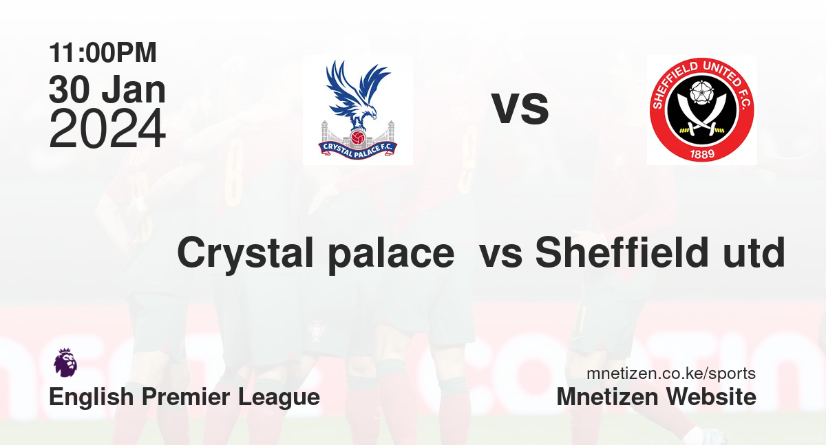 Crystal palace  vs Sheffield utd 30/01/2024 23:00